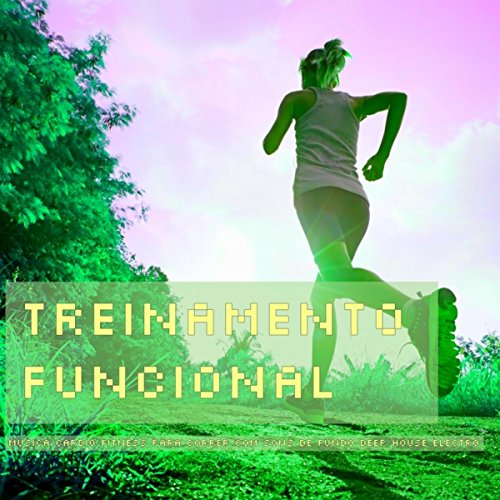 Treinamento Funcional – Musica Cardio Fitness para Correr com Sons de Fundo Deep House Electro