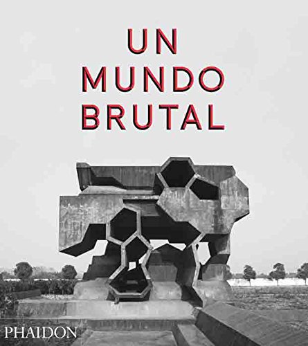 Un Mundo Brutal (ARCHITECTURE) Un Mundo Brutal (ARCHITECTURE)
