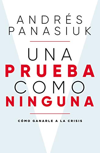 Una prueba como ninguna: Cómo ganarle a la crisis Una prueba como ninguna: Cómo ganarle a la crisis