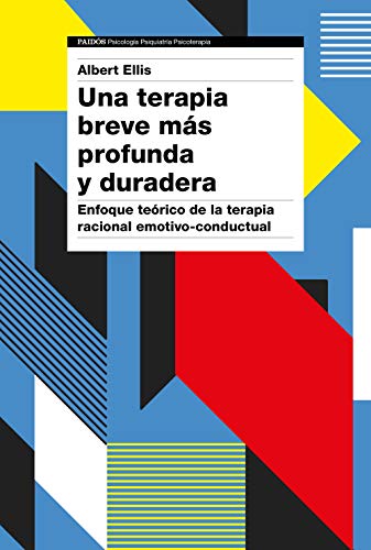 Una terapia breve más profunda y duradera: Enfoque teórico de la terapia racional emotivo-conductual