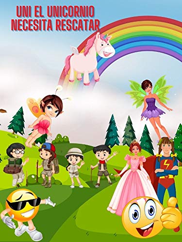 Uni el unicornio Necesita rescatar: Cuento para niñas con unicornios, arcoíris mágicos y personajes divertidos.