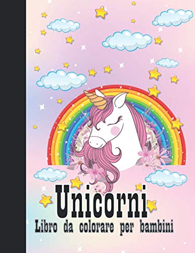 Unicorni : Libro da colorare per bambini: Età 4-9: Un libro di attività carino per bambini e bambine (italian version)