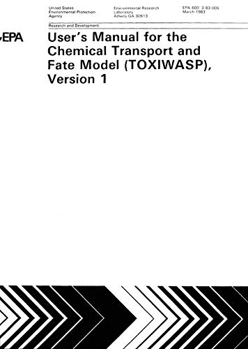 User's Manual For The Chemical Transport And Fate Model (TOXIWASP) Version I (English Edition) User's Manual For The Chemical Transport And Fate Model (TOXIWASP) Version I (English Edition)