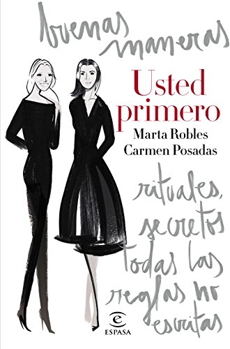Usted primero: Buenas maneras, rituales, secretos, todas las reglas no escritas (Espasa Hoy) Usted primero: Buenas maneras, rituales, secretos, todas las reglas no escritas (Espasa Hoy)