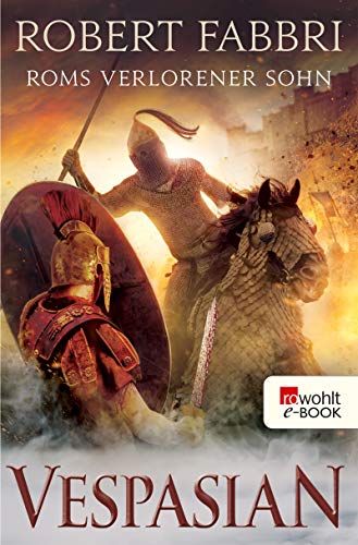 Vespasian. Roms verlorener Sohn (Die Vespasian-Reihe 6) (German Edition) Vespasian. Roms verlorener Sohn (Die Vespasian-Reihe 6) (German Edition)