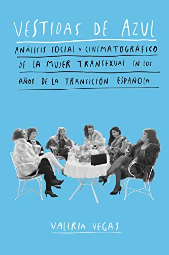 Vestidas de azul: Análisis social y cinematográfico de la mujer transexual en (DOS BIGOTES) Vestidas de azul: Análisis social y cinematográfico de la mujer transexual en (DOS BIGOTES)