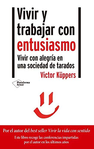 Vivir y trabajar con entusiasmo: Vivir con alegría en una sociedad de tarados