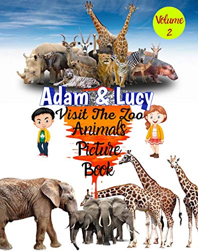 Volume 2.Adam & Lucy Visit The Zoo, Animals Picture Book: Introduces The Youngest Explorers To The World Of Wildlife Following Adam And Lucy Adventures In The World. (English Edition)