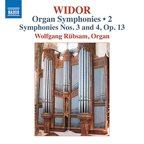 Widor, C.-M.: Organ Symphonies (Complete), Vol. 2 - Nos. 3 and 4 Widor, C.-M.: Organ Symphonies (Complete), Vol. 2 - Nos. 3 and 4