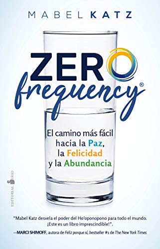 Zero Frequency: El camino más fácil hacia la paz, la felicidad y la abundancia Zero Frequency: El camino más fácil hacia la paz, la felicidad y la abundancia