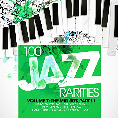 100 Jazz Rarities Vol. 7 - The Mid 30's Part III 100 Jazz Rarities Vol. 7 - The Mid 30's Part III