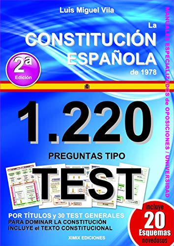 1220 Preguntas Tipo Test. La Constitución Española 1978. Segunda Edición. 1220 Preguntas Tipo Test. La Constitución Española 1978. Segunda Edición.