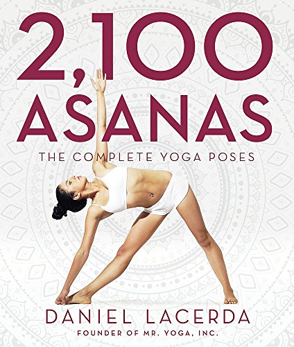 2,100 Asanas: The Complete Yoga Poses 2,100 Asanas: The Complete Yoga Poses