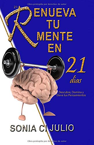 21:RENUEVA TU MENTE EN 21 DIAS, Descubre, Domina y Eleva tus Pensamientos: Conquistándote tu mismo, Dominio Propio, Crear Nuevos Recuerdos, Superación, Paz, Confianza, Meditación,