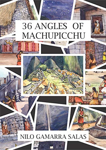 36 ANGLES OF MACHUPICCHU (English Edition)