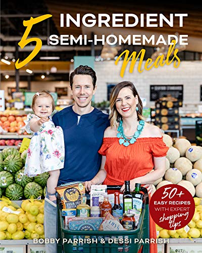 5 Ingredient Semi-Homemade Meals: 50 Easy & Tasty Recipes Using the Best Ingredients from the Grocery Store (Heart Healthy Budget Cooking) (FlavCity)