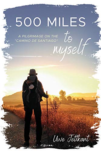 500 Miles to myself: A Pilgrimage on the Camino de Santiago; (Way Of St. James) (English Edition)