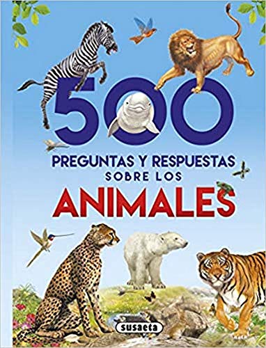 500 Preguntas y Respuestas Sobre Los Animales