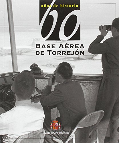 60 años de historia de la Base Aérea de Torrejón 60 años de historia de la Base Aérea de Torrejón
