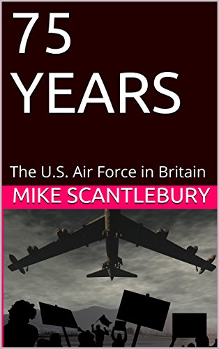 75 YEARS: The U.S. Air Force in Britain (The 'Mickey from Manchester' series Book 16) (English Edition)