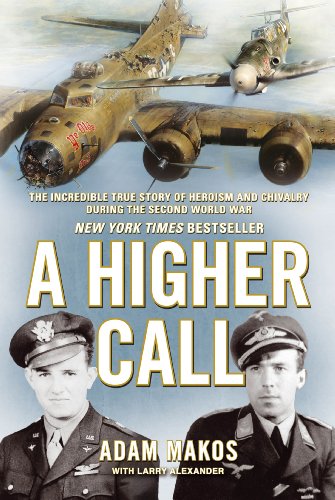 A Higher Call: The Incredible True Story of Heroism and Chivalry during the Second World War (English Edition) A Higher Call: The Incredible True Story of Heroism and Chivalry during the Second World War (English Edition)