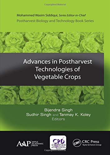 Advances in Postharvest Technologies of Vegetable Crops (Postharvest Biology and Technology)
