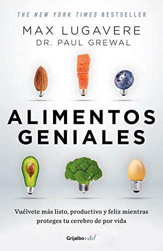 Alimentos Geniales: Vuélvete Más Listo, Productivo Y Feliz Mientras Proteges Tu Cerebro de Por Vida / Genius Foods: Become Smarter, Happier, and More