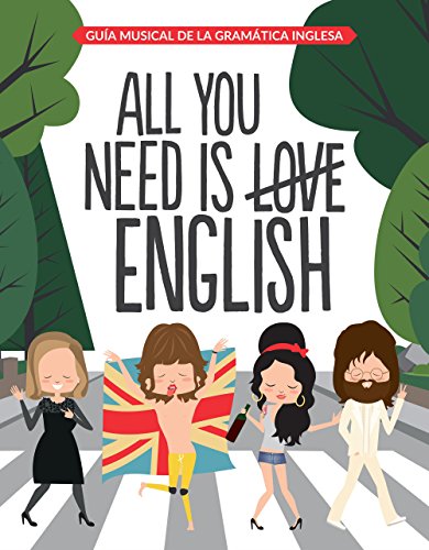 All You Need is English: Guía musical de la gramática inglesa (Autoayuda y superación)