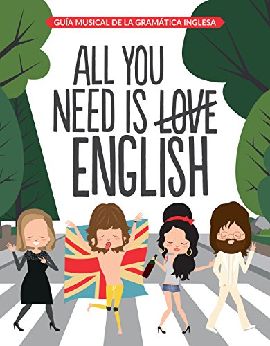 All You Need is English: Guía musical de la gramática inglesa (Autoayuda y superación) All You Need is English: Guía musical de la gramática inglesa (Autoayuda y superación)