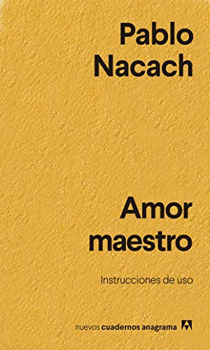 Amor maestro: Instrucciones de uso: 31 (Nuevos cuadernos Anagrama) Amor maestro: Instrucciones de uso: 31 (Nuevos cuadernos Anagrama)