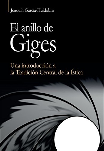 anillo de Giges, El: Una introducción a la Tradición Central de la Ética. (Vértice) anillo de Giges, El: Una introducción a la Tradición Central de la Ética. (Vértice)