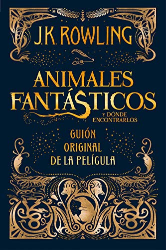 Animales fantasticos y donde encontrarlos (guión original): Guión original de la película I: Animales fantásticos y dónde encontrarlos: 1 (Harry Potter)