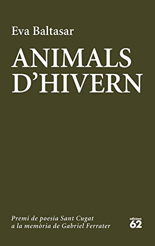 Animals d'hivern: Catorzè premi de poesia Sant Cugat a la memòria de Gabriel Ferrater (Catalan Edition)