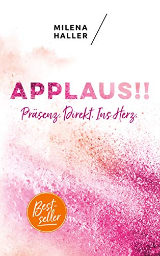 Applaus: Präsenz direkt ins Herz (German Edition)