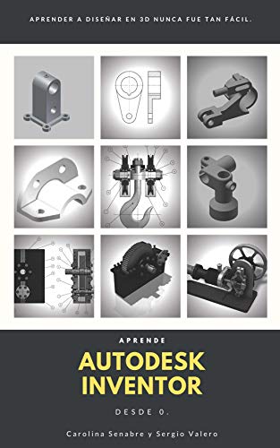 Aprende Autodesk Inventor desde 0: Aprender a diseñar en 3D nunca fue tan fácil.