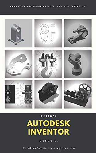 Aprende Autodesk Inventor desde 0: Aprender a diseñar en 3D nunca fue tan fácil. Aprende Autodesk Inventor desde 0: Aprender a diseñar en 3D nunca fue tan fácil.