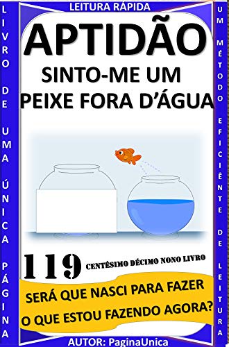 APTIDÃO, SINTO-ME UM PEIXE FORA D’ÁGUA.: SERÁ QUE NASCI PARA FAZER O QUE EU ESTOU FAZENDO AGORA? (Portuguese Edition)