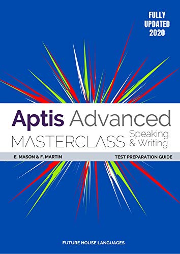 Aptis Advanced Masterclass: Speaking & Writing: Test Preparation Guide Aptis Advanced Masterclass: Speaking & Writing: Test Preparation Guide
