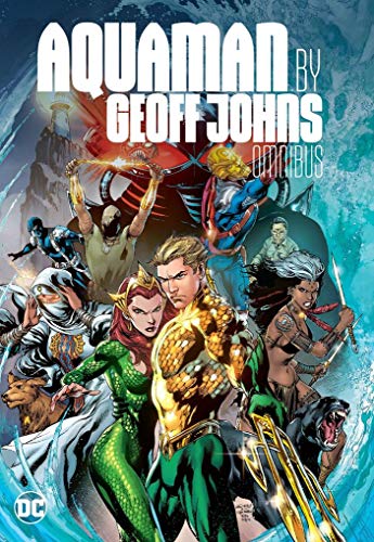 Aquaman by Geoff Johns Omnibus Aquaman by Geoff Johns Omnibus