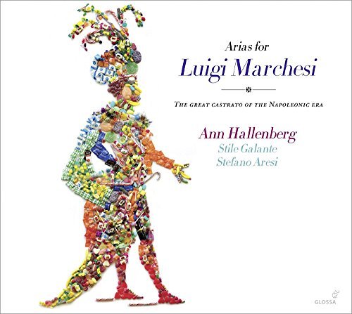 Arias for Luigi Marchesi - The Great Castrato of the Napoleonic Era by Ann Hallenberg (2015-10-15)