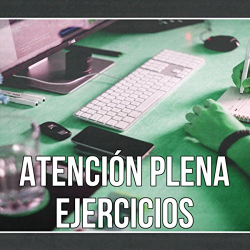 Atención Plena Ejercicios - Música de Fondo, la Música para Aprender, el Poder del Cerebro, Las Ondas Beta, Pruebas de Inteligencia, Mejorar las Habilidades de Aprendizaje y Atención