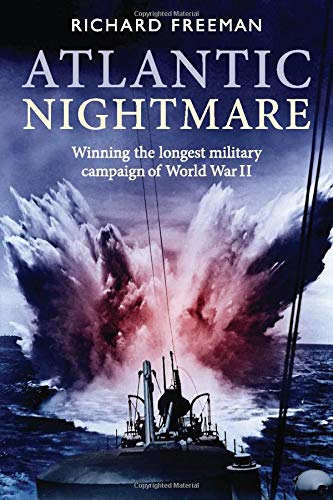 Atlantic Nightmare: The longest continuous military campaign in World War II