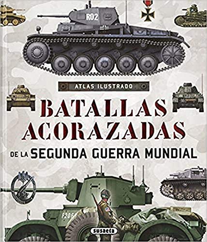 Atlas ilustrado de batallas acorazadas de la Segunda Guerra Mundial Atlas ilustrado de batallas acorazadas de la Segunda Guerra Mundial