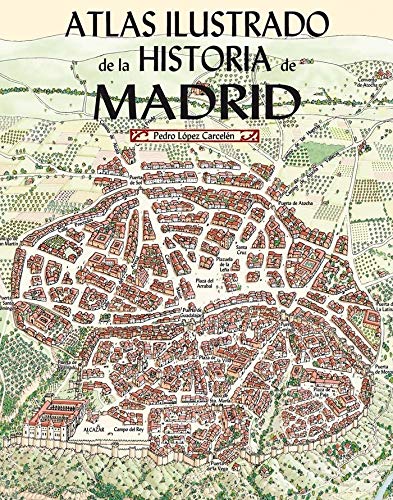 Atlas ilustrado de la Historia de Madrid Atlas ilustrado de la Historia de Madrid