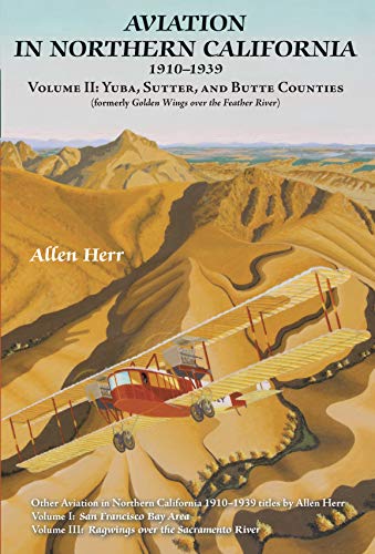 Aviation in Northern California 1910-1939: Volume II: Yuba, Sutter, and Butte Counties (English Edition)
