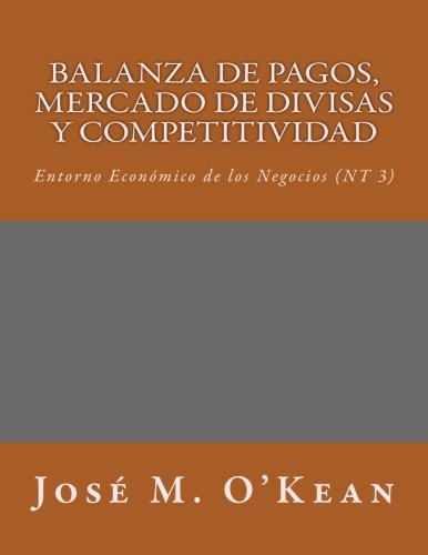 Balanza de Pagos, Mercado de Divisas y Competitividad: Entorno Económico de los Negocios (NT3): Volume 3 (Entorno Econ?mico de los Negocios)