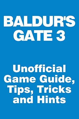 Baldur's Gate 3 - Unofficial Game Guide, Tips, Tricks and Hints: updated on November 5 (English Edition)