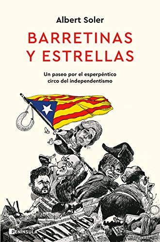 Barretinas y estrellas: Un paseo por el esperpéntico circo del independentismo (PENINSULA) Barretinas y estrellas: Un paseo por el esperpéntico circo del independentismo (PENINSULA)