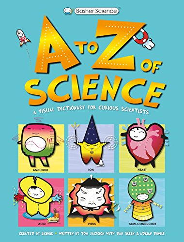 Basher Science. An A To Z Of Science