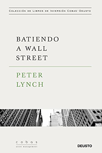 Batiendo a Wall Street: Peter Lynch con la colaboración de John Rothchild (Value School) Batiendo a Wall Street: Peter Lynch con la colaboración de John Rothchild (Value School)